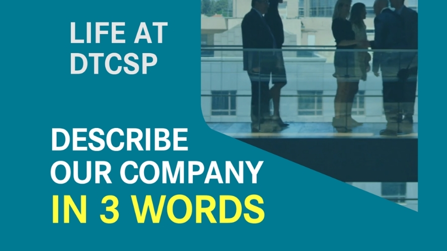 LIFE AT DTCSP | How would you describe our company in three words?